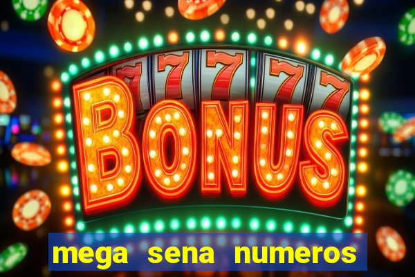 mega sena numeros que mais saem