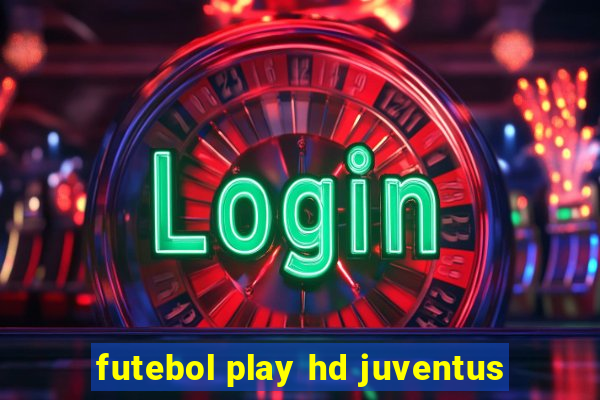 futebol play hd juventus