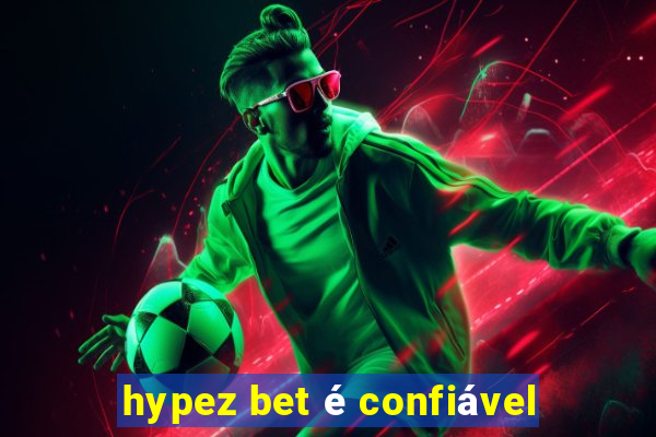 hypez bet é confiável