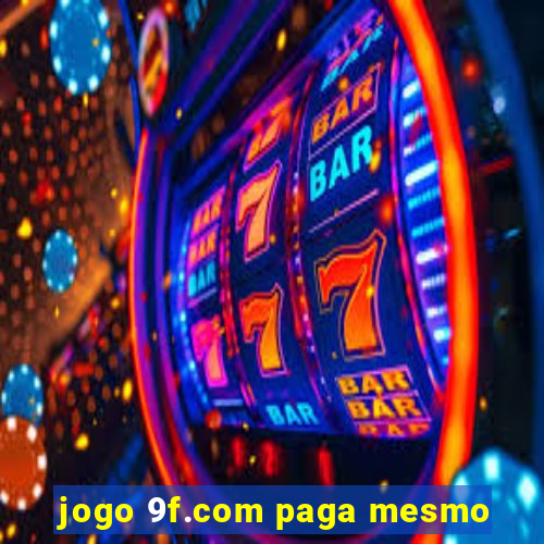 jogo 9f.com paga mesmo