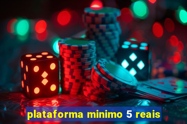 plataforma minimo 5 reais