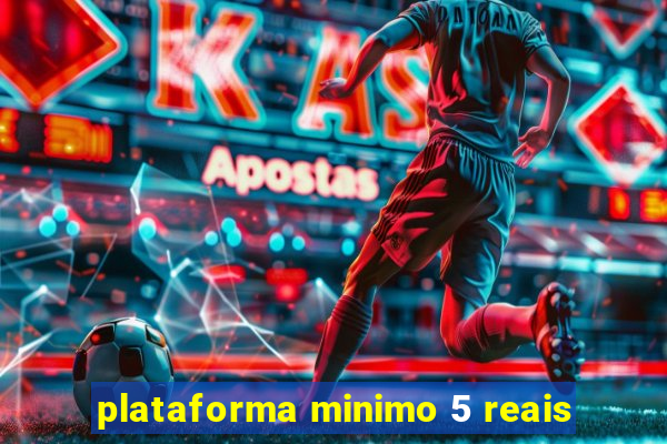 plataforma minimo 5 reais