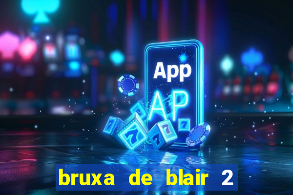 bruxa de blair 2 filme completo dublado