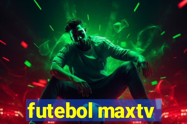 futebol maxtv