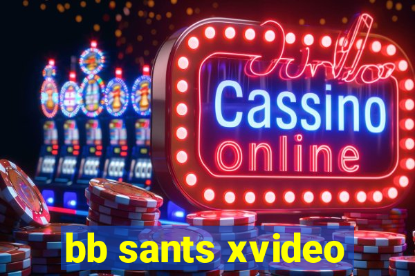 bb sants xvideo