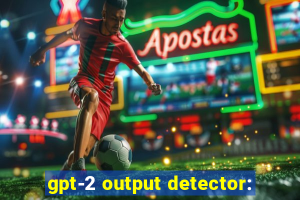 gpt-2 output detector: