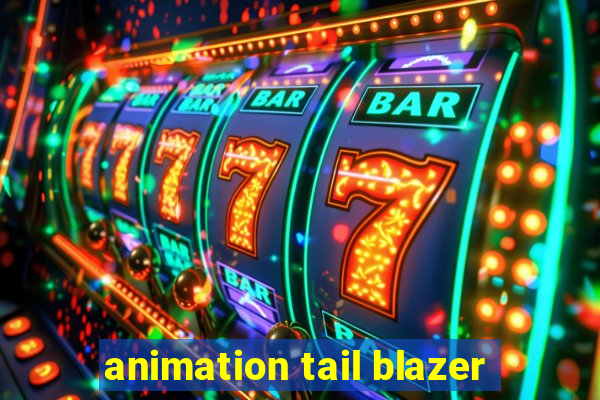 animation tail blazer