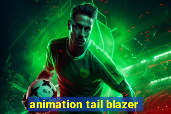 animation tail blazer