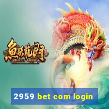 2959 bet com login