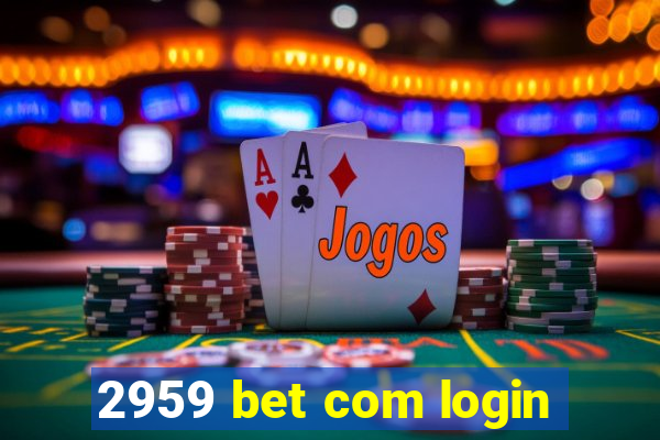 2959 bet com login