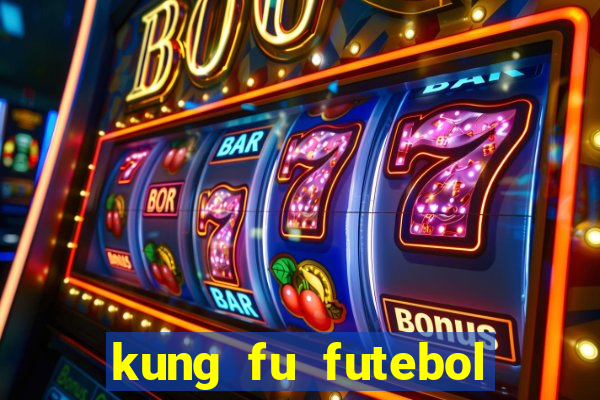 kung fu futebol clube dublado online