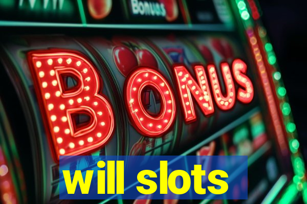 will slots