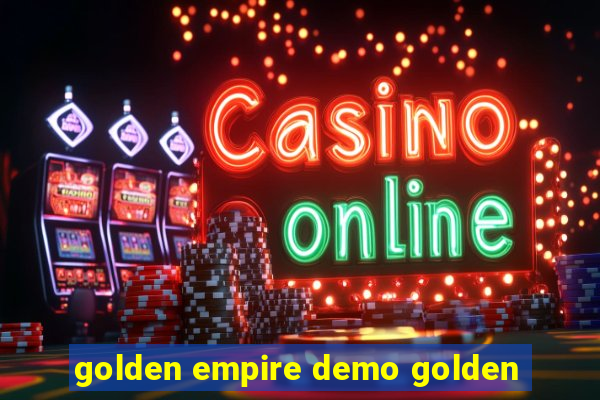 golden empire demo golden