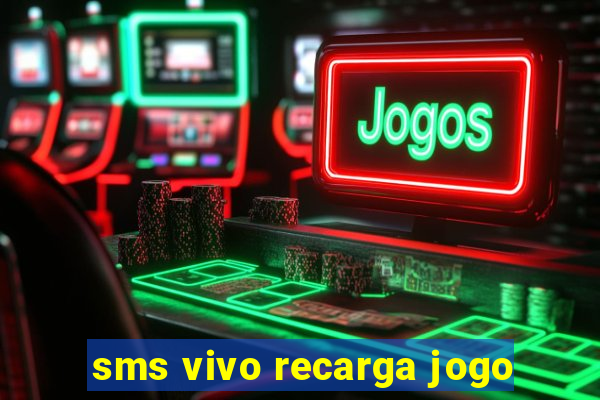 sms vivo recarga jogo