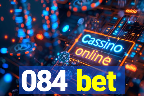 084 bet