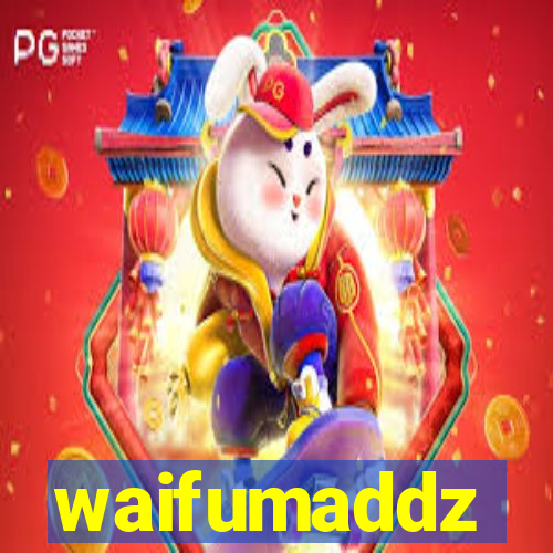 waifumaddz