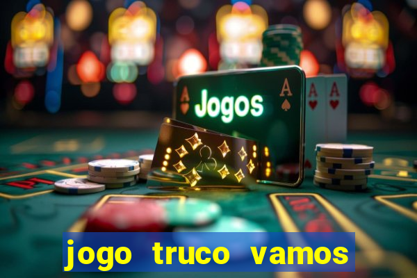 jogo truco vamos paga mesmo