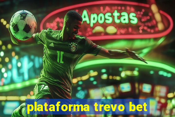 plataforma trevo bet