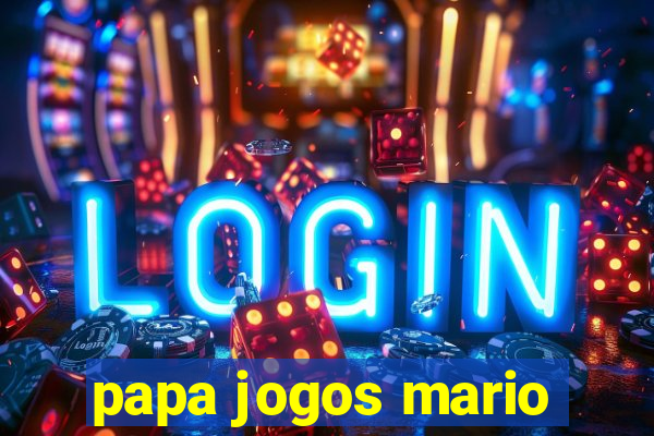 papa jogos mario