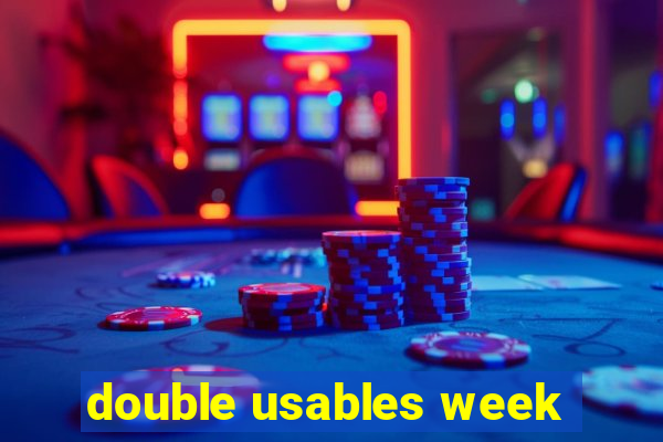 double usables week