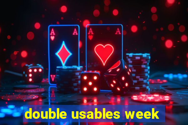 double usables week