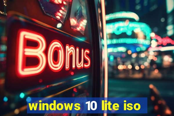 windows 10 lite iso