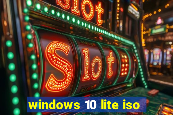 windows 10 lite iso