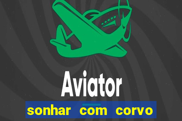 sonhar com corvo preto atacando