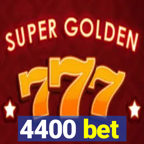 4400 bet