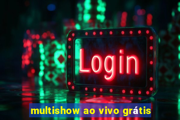 multishow ao vivo grátis