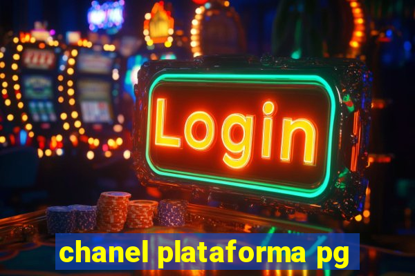 chanel plataforma pg