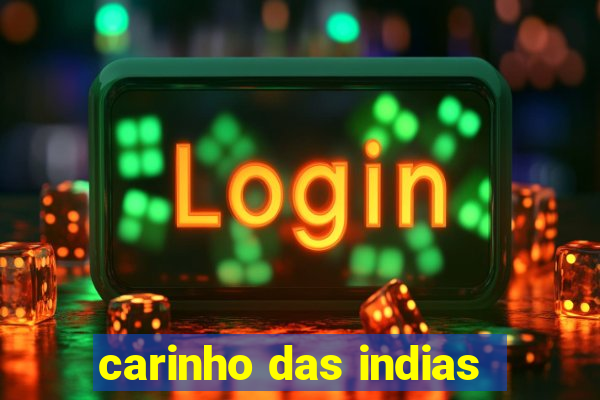 carinho das indias