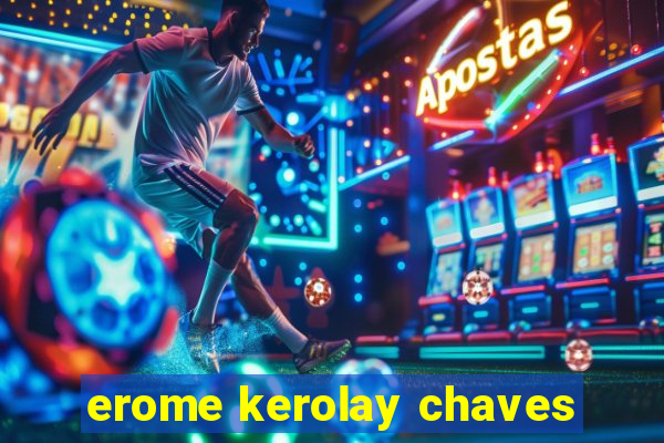 erome kerolay chaves