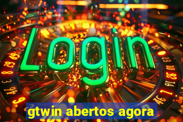 gtwin abertos agora