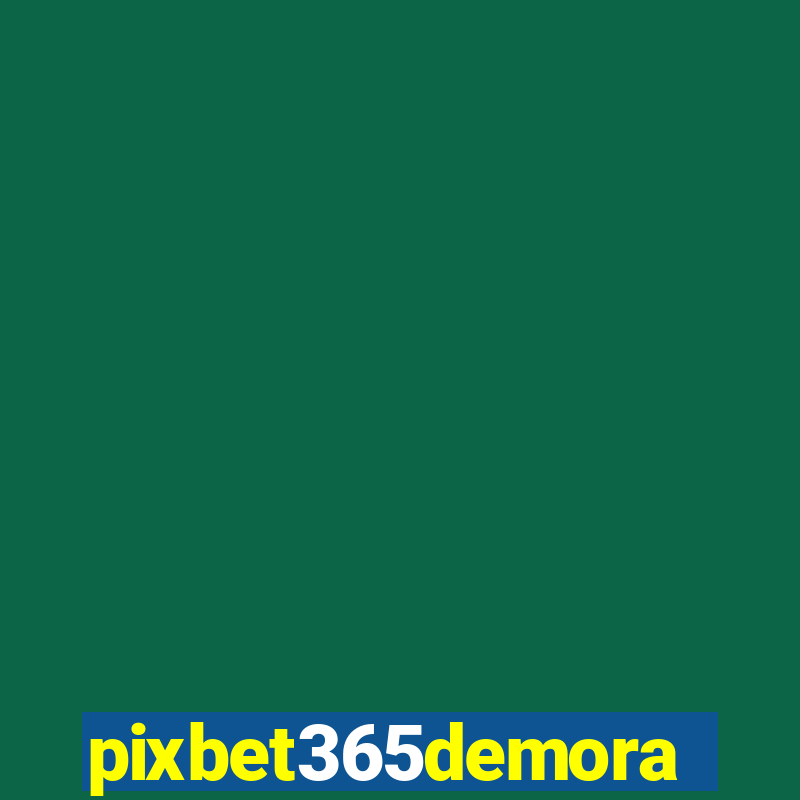 pixbet365demora