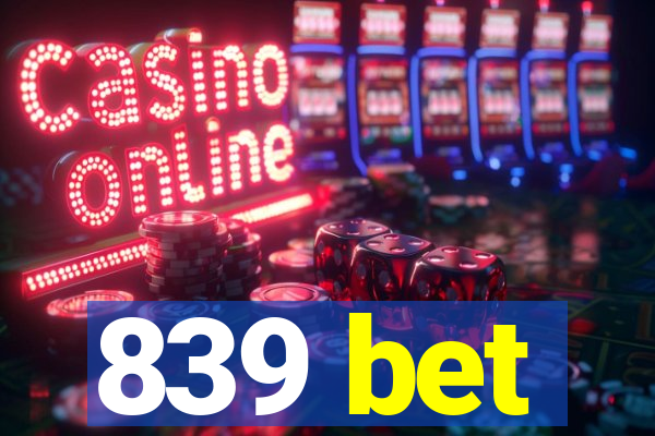 839 bet