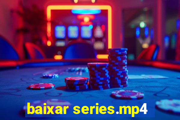 baixar series.mp4