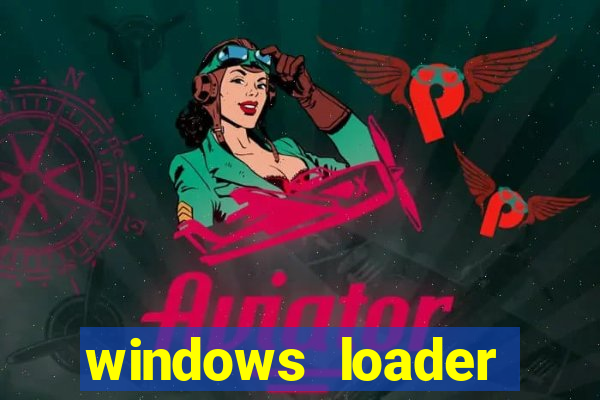 windows loader ativador windows 7