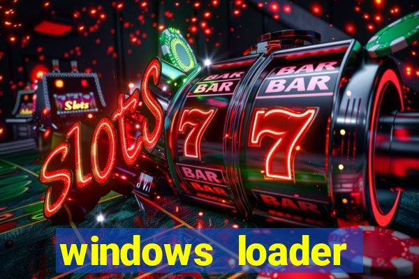 windows loader ativador windows 7