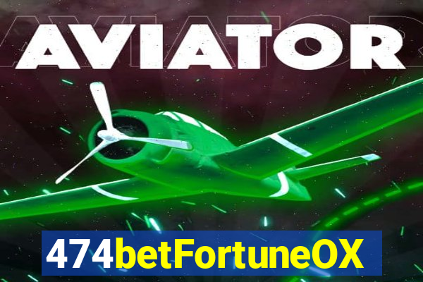 474betFortuneOX