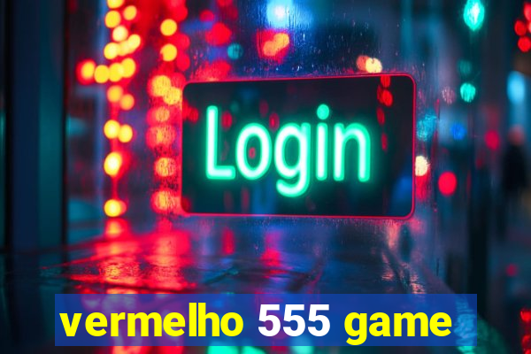 vermelho 555 game