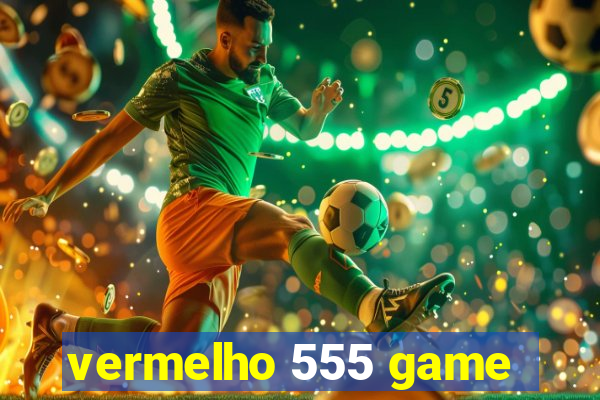 vermelho 555 game