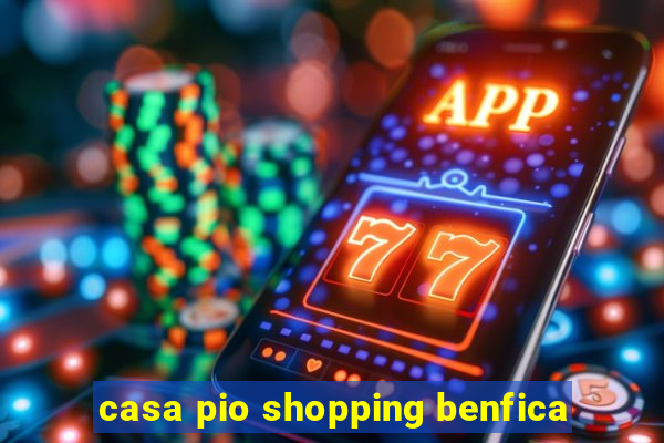 casa pio shopping benfica