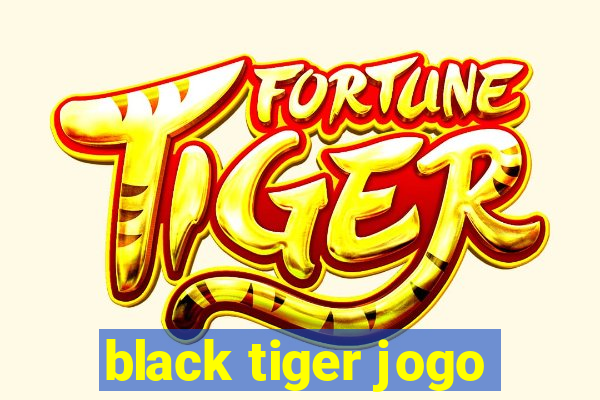 black tiger jogo