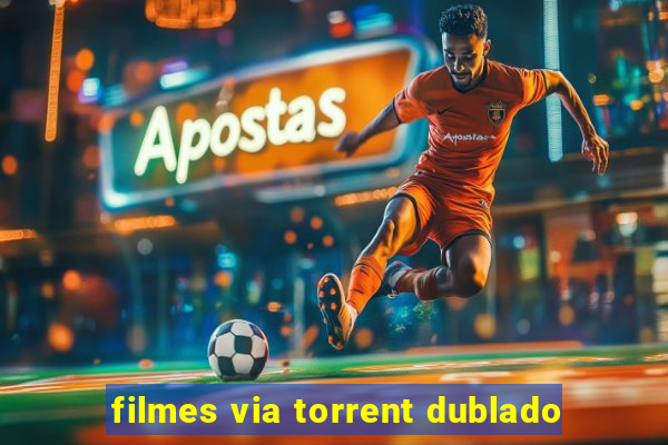 filmes via torrent dublado