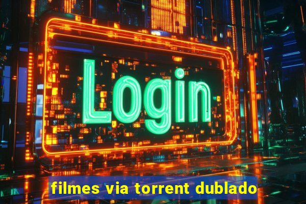 filmes via torrent dublado