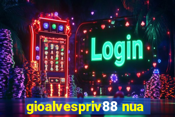 gioalvespriv88 nua