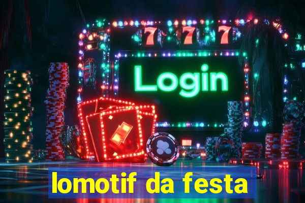 lomotif da festa