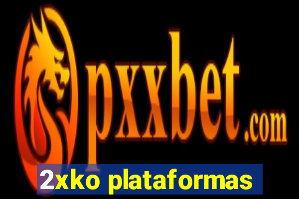 2xko plataformas