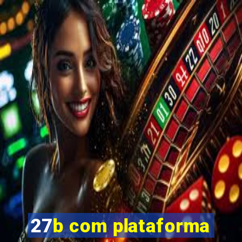 27b com plataforma